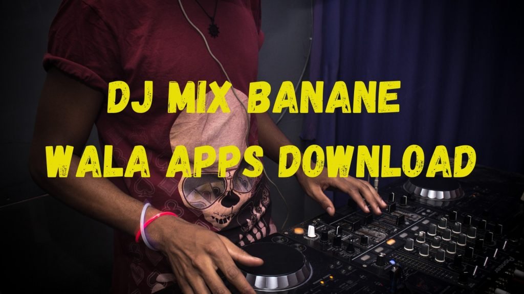 Dj Mix बनाने वाला Apps Download