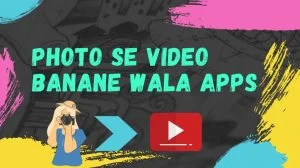Photo se video banane wala Apps 300x168 1